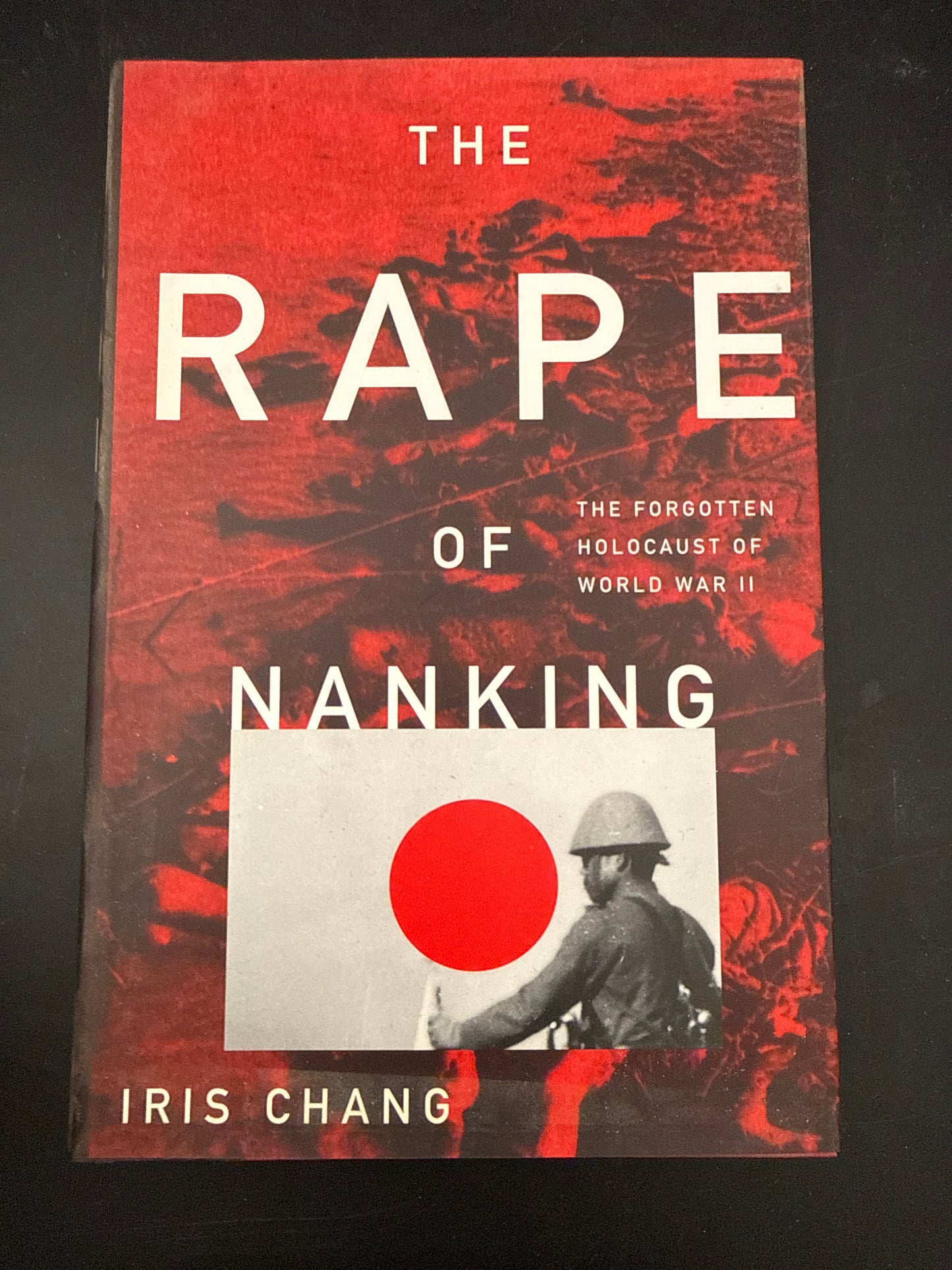 The Rape Of Nanking: The Forgotten Holocaust Of World War II