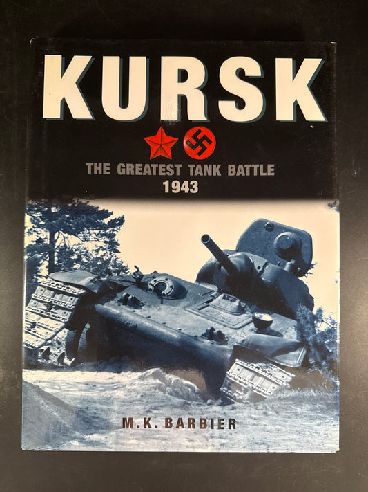 Kursk: The Greatest Tank Battle 1943