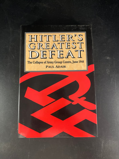 Hitler's Greatest Defeat The Collapse of Army Group Centre, June 1944