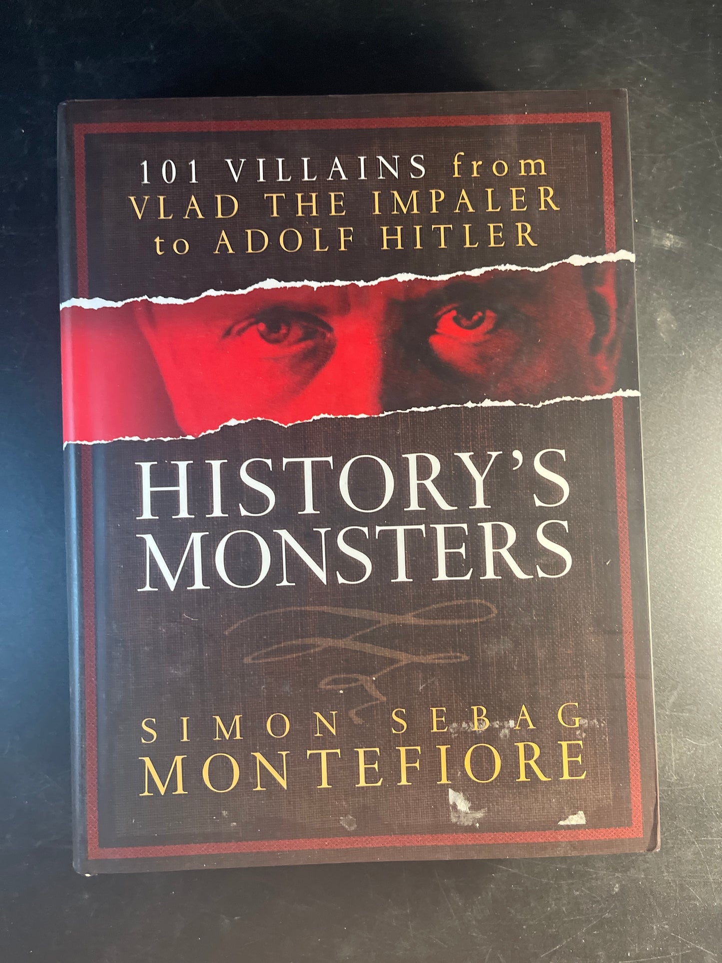 History's Monsters 101 Villains from Vlad the Impaler to Adolf Hitler