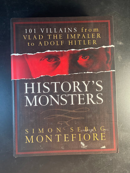 History's Monsters 101 Villains from Vlad the Impaler to Adolf Hitler