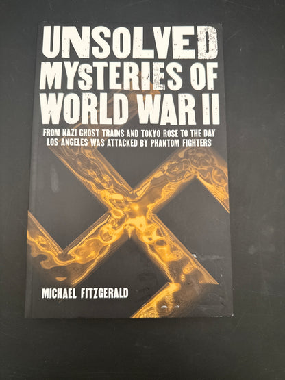 Unsolved Mysteries of World War II From Nazi Ghost Trains and Tokyo Rose to the Day Los Angeles was Attacked by Phantom Fighter