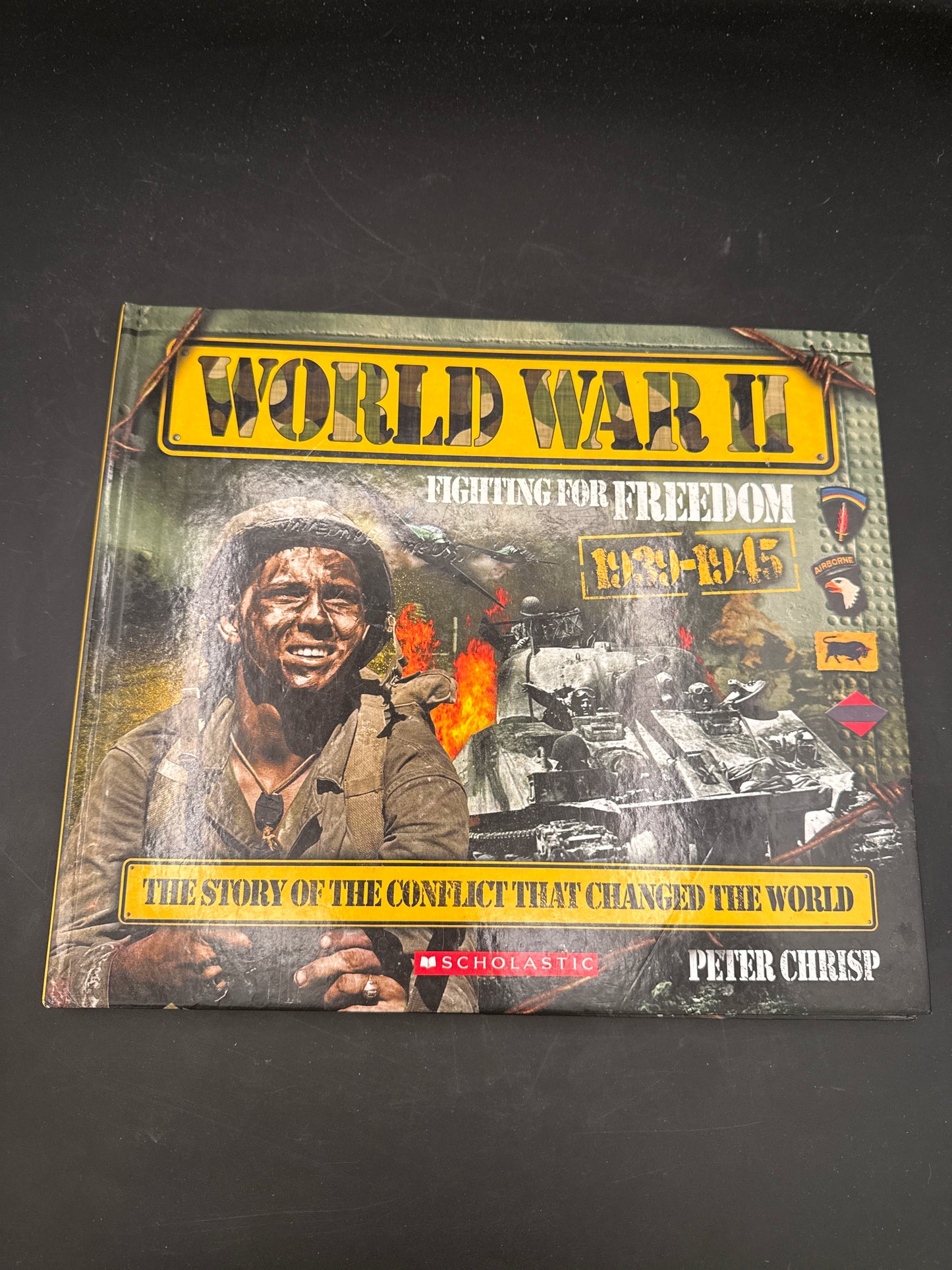 World War II Fighting for Freedom : the Story of the Conflict that Changed the World, 1939-1945