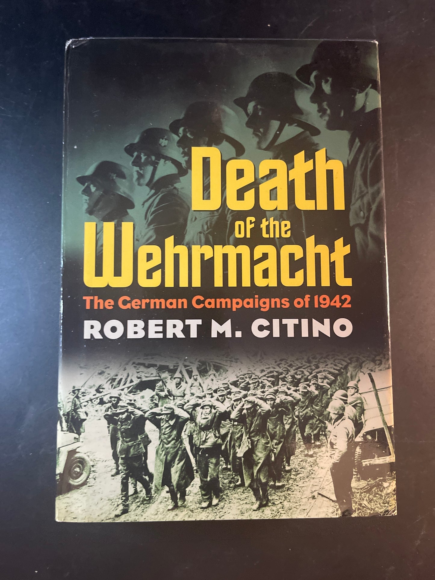 Death of the Wehrmacht: The German Campaigns of 1942 (Modern War Studies)