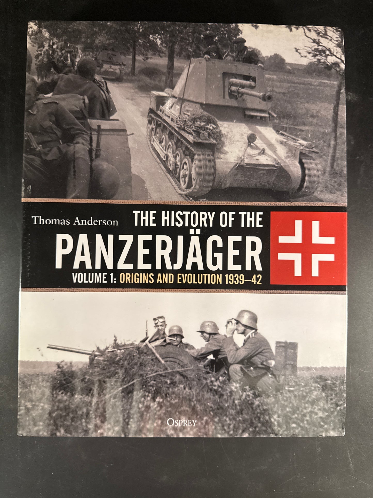 The History of the Panzerjäger: Volume 1: Origins and Evolution 1939–42