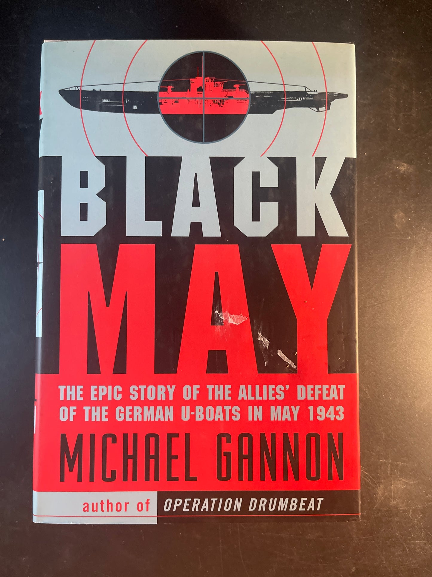 Black May The Epic Story of the Allies' Defeat of the German U-Boats in May 1943