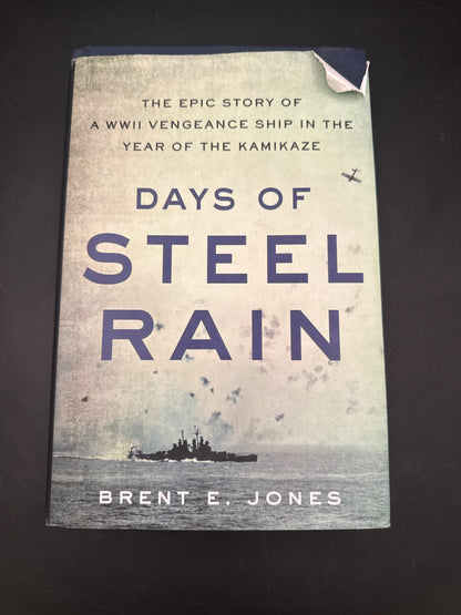 Days of Steel Rain The Epic Story of a WWII Vengeance Ship in the Year of the Kamikaze