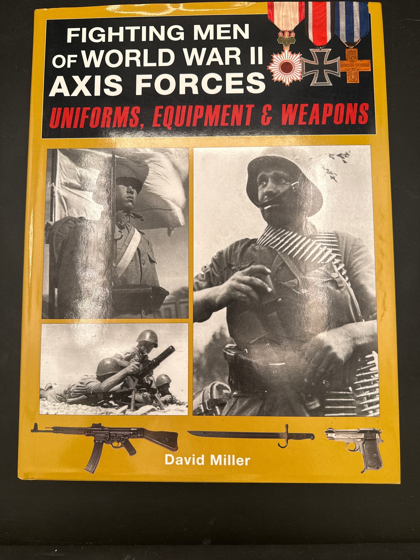 Fighting Men of World War II Axis Forces Uniforms, Equipment & Weapons
