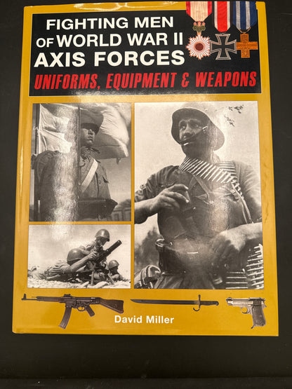 Fighting Men of World War II Axis Forces Uniforms, Equipment & Weapons