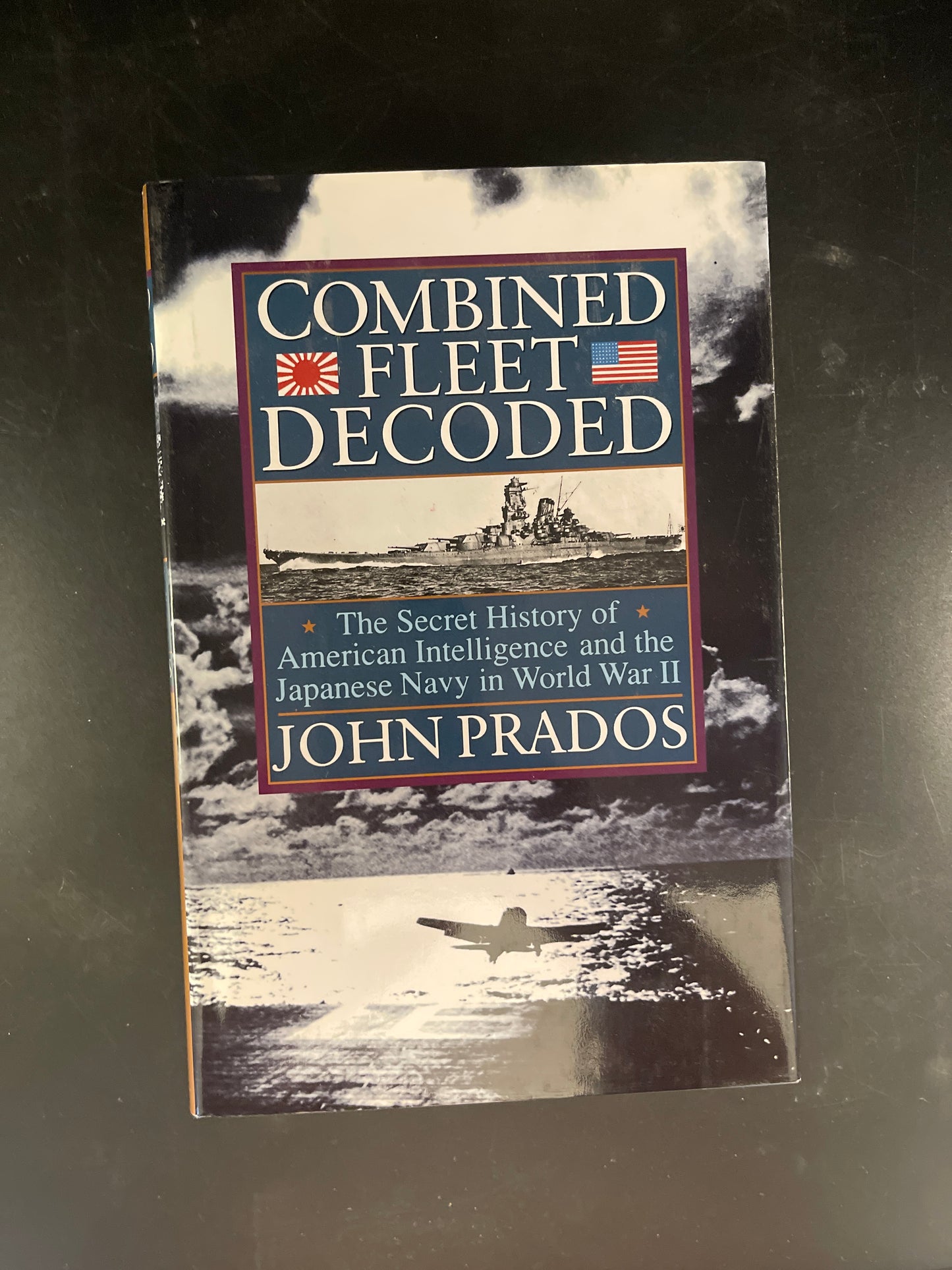 Combined Fleet Decoded: The Secret History of American Intelligence and the Japanese Navy in World War II