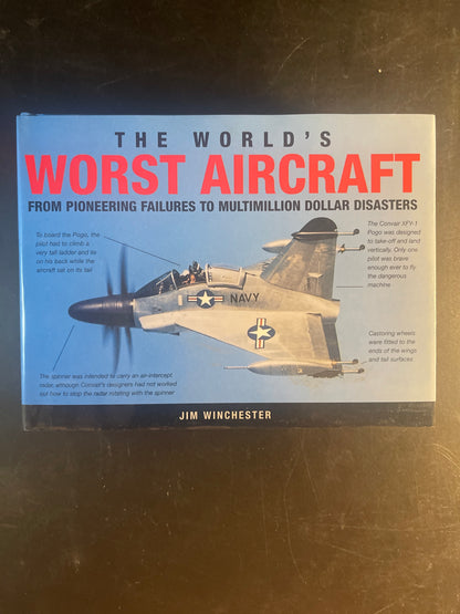 The World's Worst Aircraft From Pioneering Failures to Multimillion Dollar Disasters
