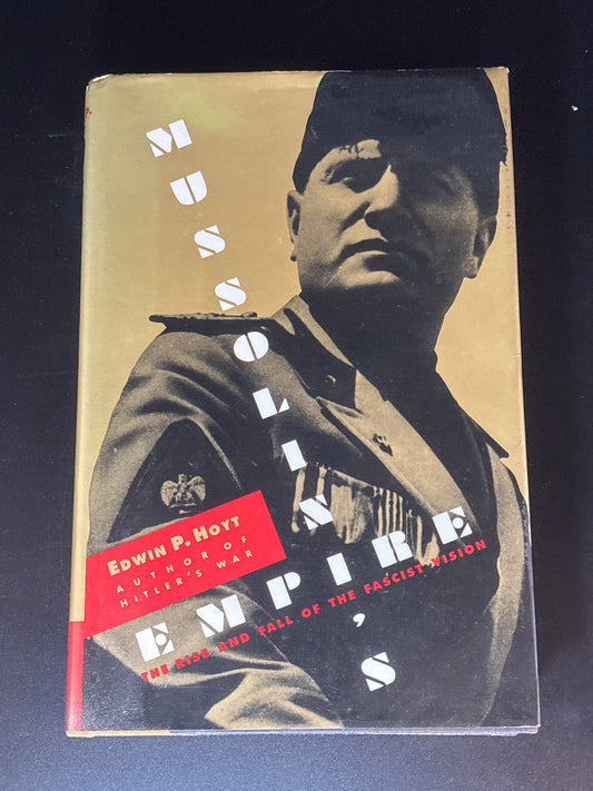 Mussolini's Empire: The Rise and Fall of the Fascist Vision