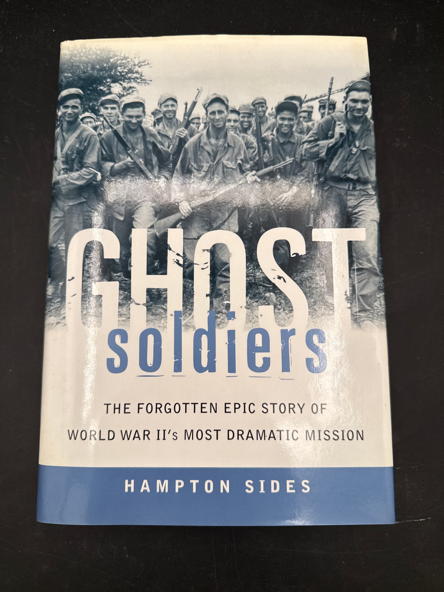 Ghost Soldiers: The Forgotten Epic Story of World War II's Most Dramatic Mission
