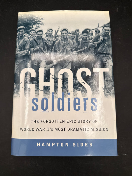 Ghost Soldiers: The Forgotten Epic Story of World War II's Most Dramatic Mission