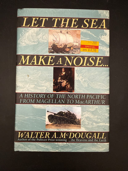 Let The Sea Make A Noise: A History Of The North Pacific From Magellan To Macarthur