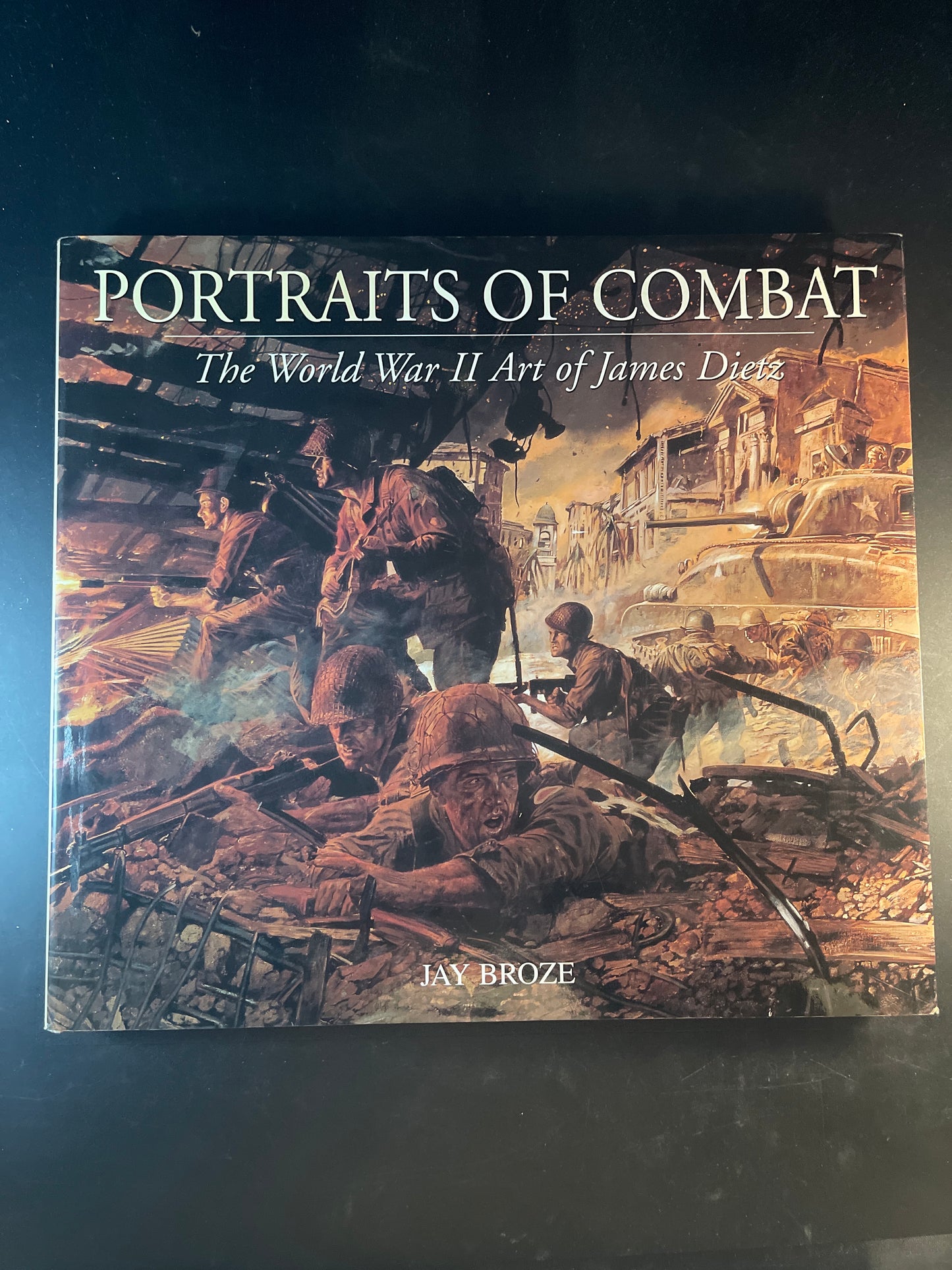 Portraits of Combat The World War II Art of James Dietz