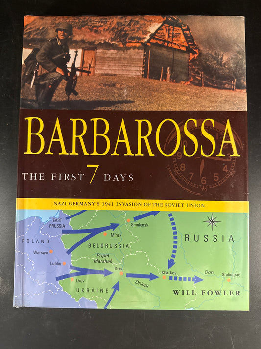 BARBAROSSA: The First Seven Days; Nazi Germany's 1941 Invasion of the Soviet Union