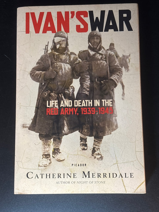 Ivan's War Life and Death in the Red Army, 1939-1945