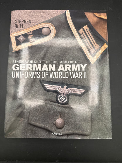 German Army Uniforms of World War II A Photographic Guide to Clothing, Insignia and Kit