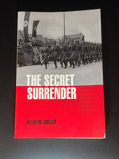 The Secret Surrender The Classic Insider's Account of the Secret Plot to Surrender Northern Italy During WWII