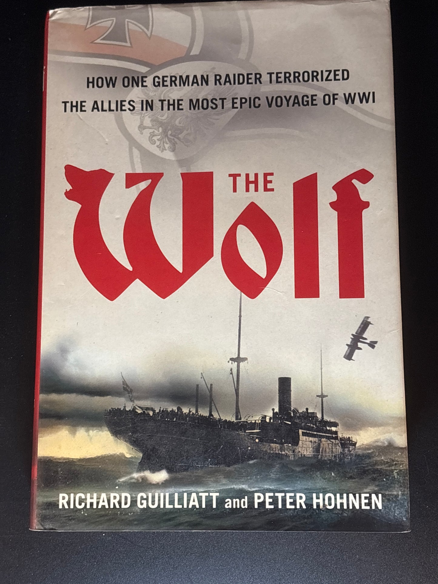 The Wolf How One German Raider Terrorized the Allies in the Most Epic Voyage of WWI